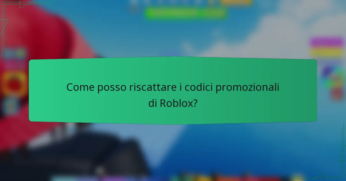 Come posso riscattare i codici promozionali di Roblox?