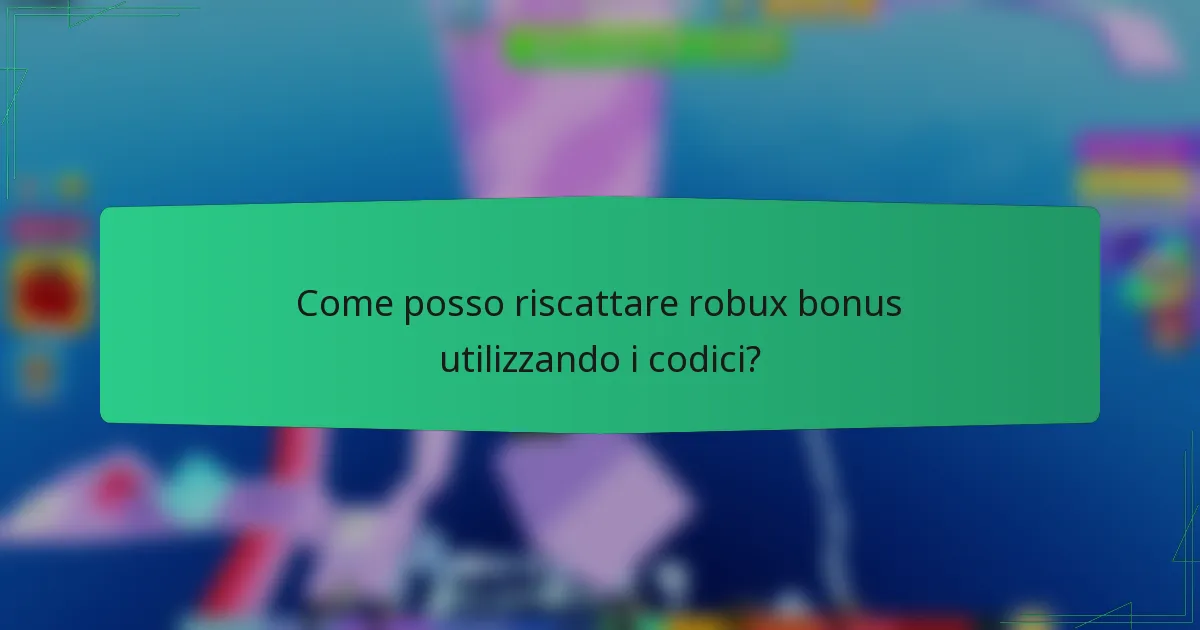 Come posso riscattare robux bonus utilizzando i codici?