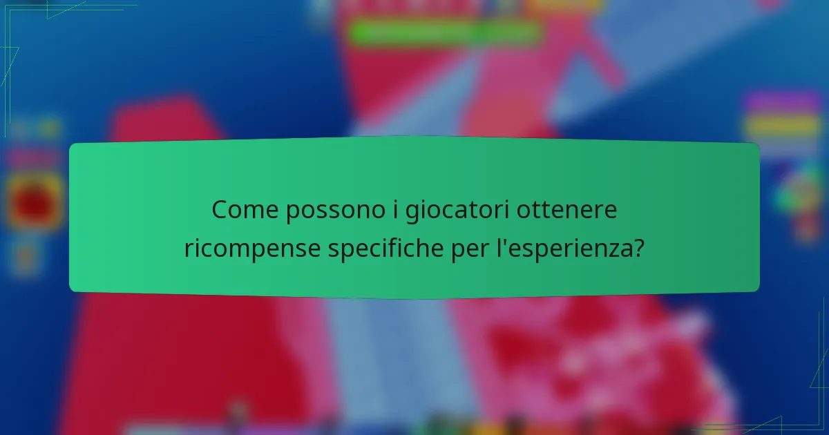 Come possono i giocatori ottenere ricompense specifiche per l'esperienza?