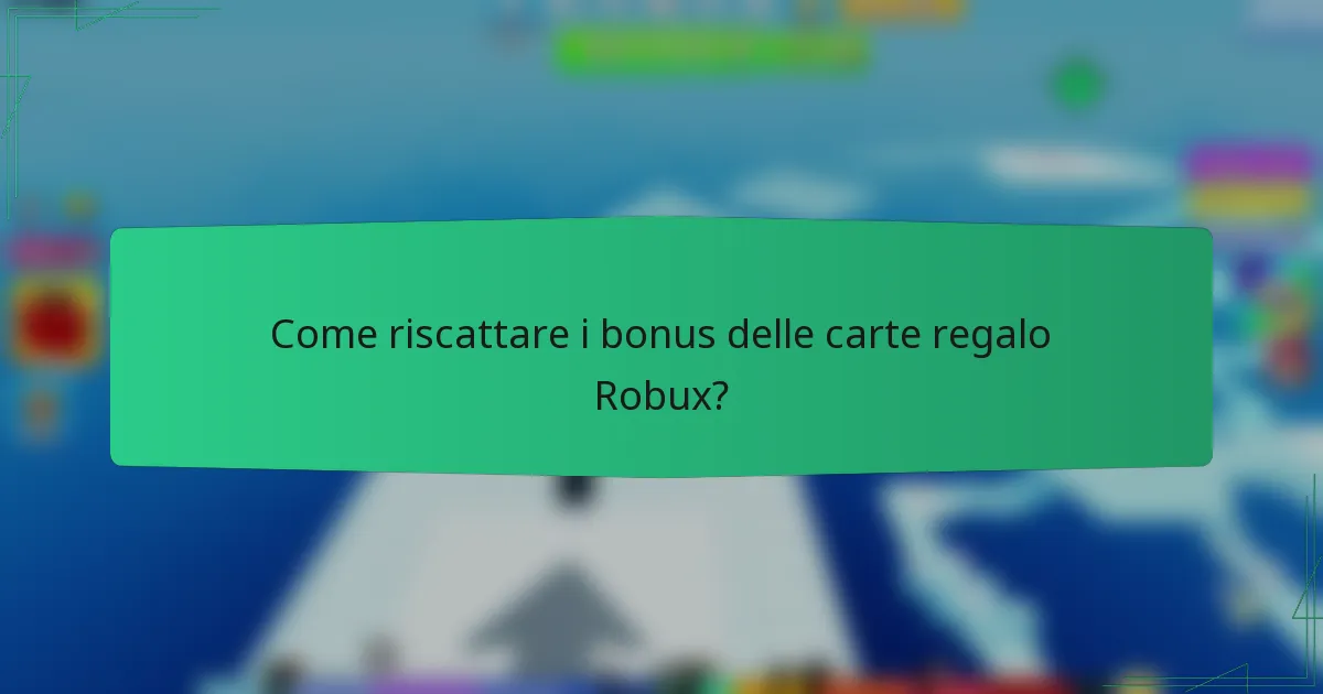 Come riscattare i bonus delle carte regalo Robux?