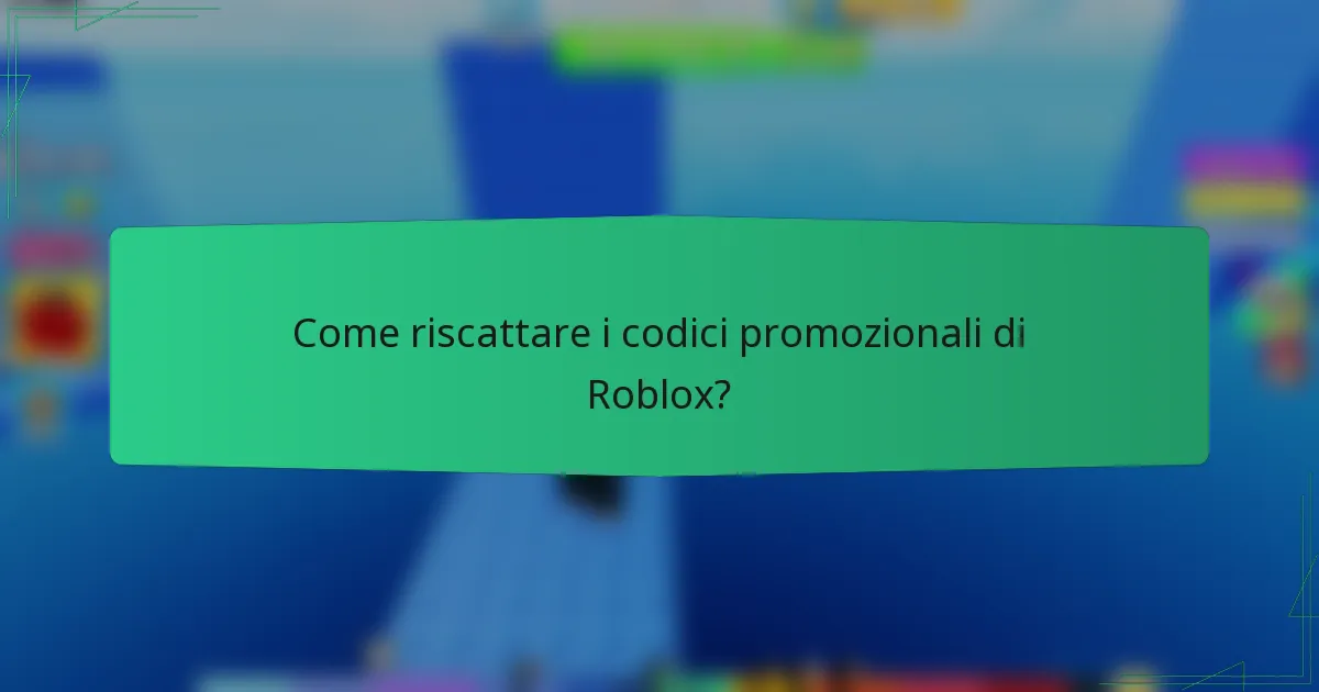 Come riscattare i codici promozionali di Roblox?
