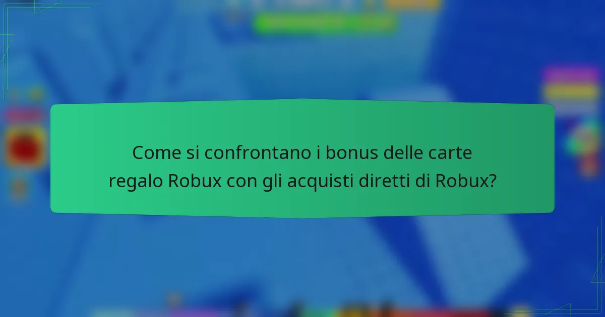 Come si confrontano i bonus delle carte regalo Robux con gli acquisti diretti di Robux?