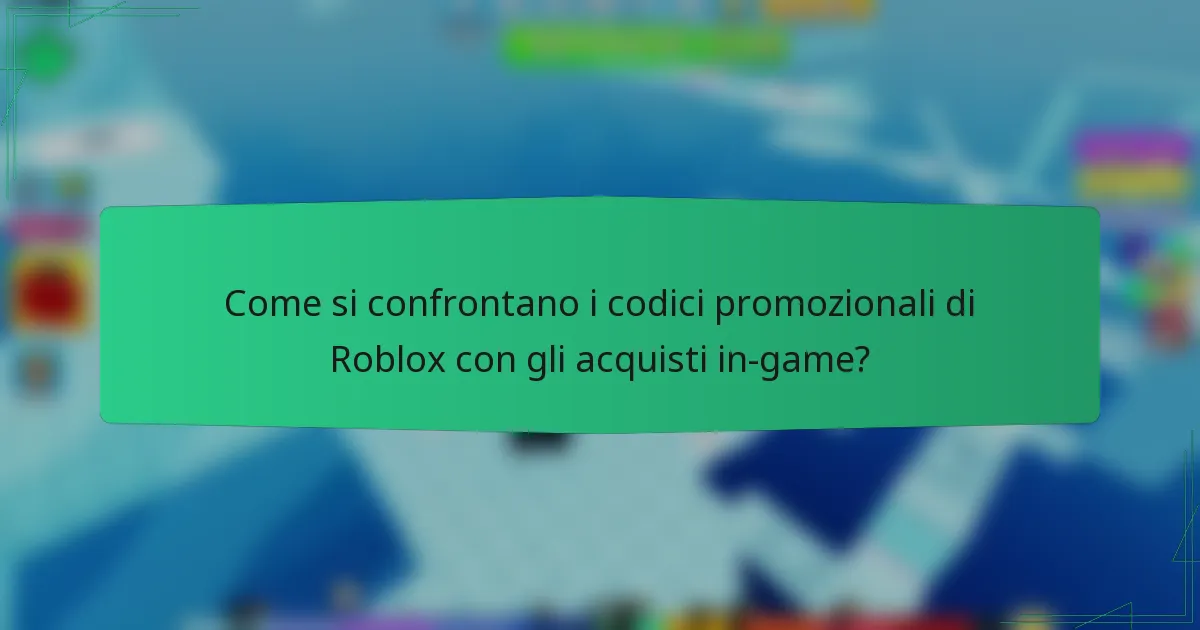 Come si confrontano i codici promozionali di Roblox con gli acquisti in-game?