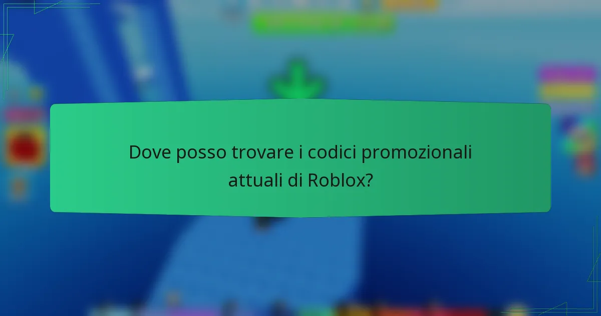 Dove posso trovare i codici promozionali attuali di Roblox?