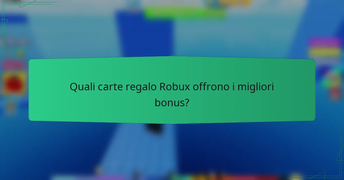 Quali carte regalo Robux offrono i migliori bonus?