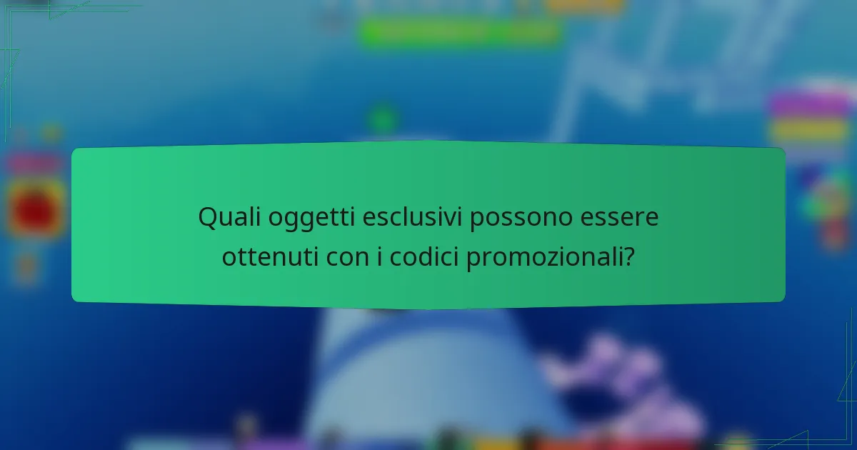 Quali oggetti esclusivi possono essere ottenuti con i codici promozionali?