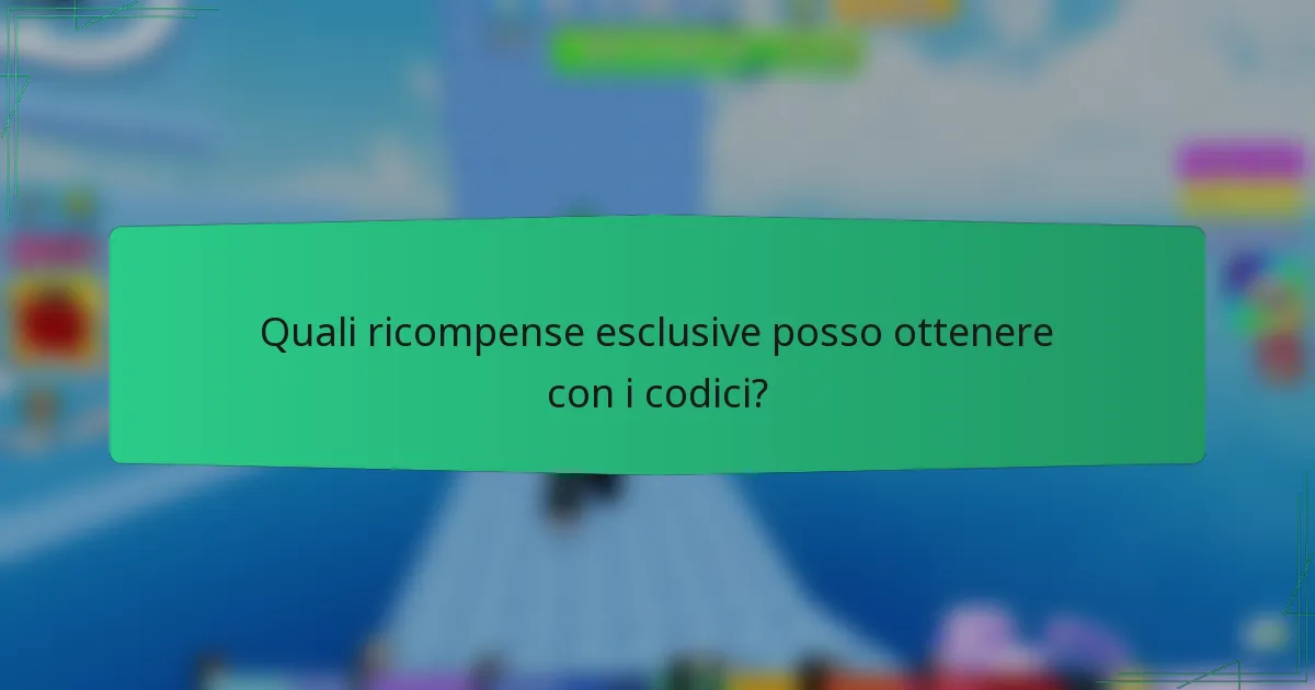 Quali ricompense esclusive posso ottenere con i codici?