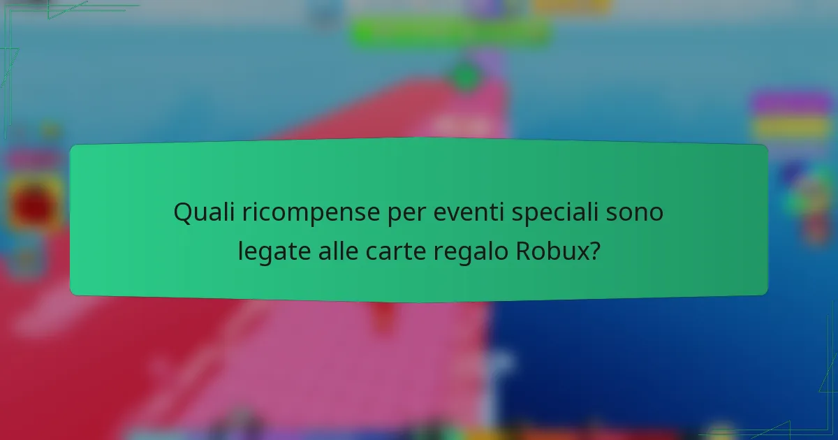 Quali ricompense per eventi speciali sono legate alle carte regalo Robux?