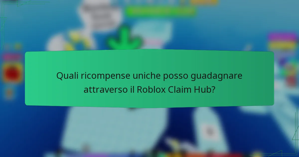 Quali ricompense uniche posso guadagnare attraverso il Roblox Claim Hub?