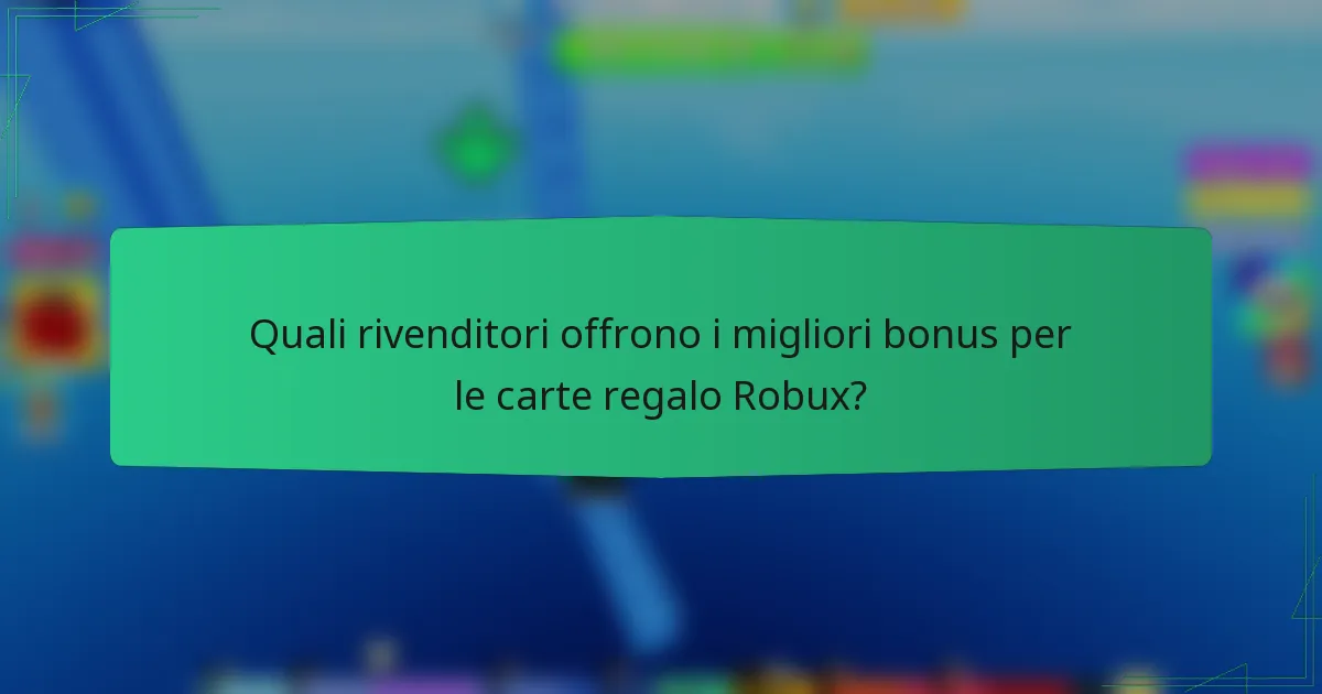 Quali rivenditori offrono i migliori bonus per le carte regalo Robux?